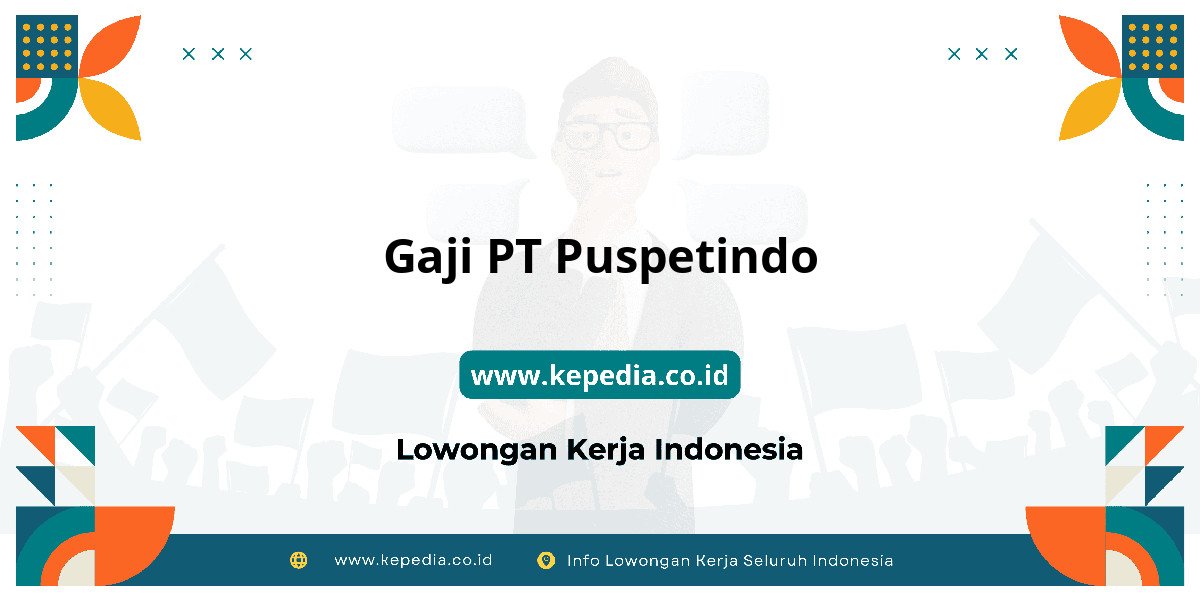 Gaji PT Puspetindo : Nominalnya Bikin Tercengang! Gaji PT Puspetindo : Nominalnya Bikin Tercengang!