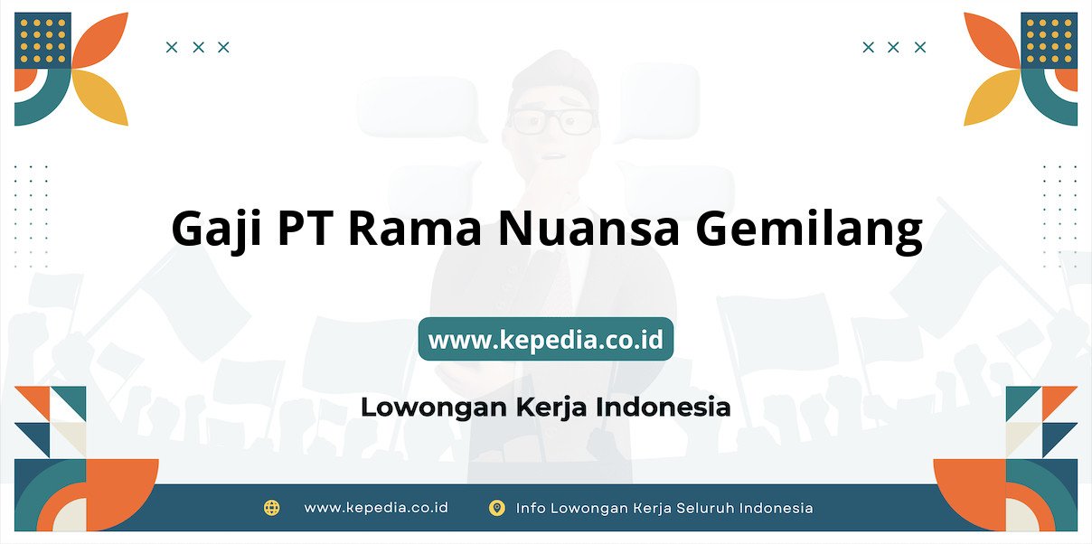 Gaji PT Rama Nuansa Gemilang : Nominal Impian di Tahun 2025
