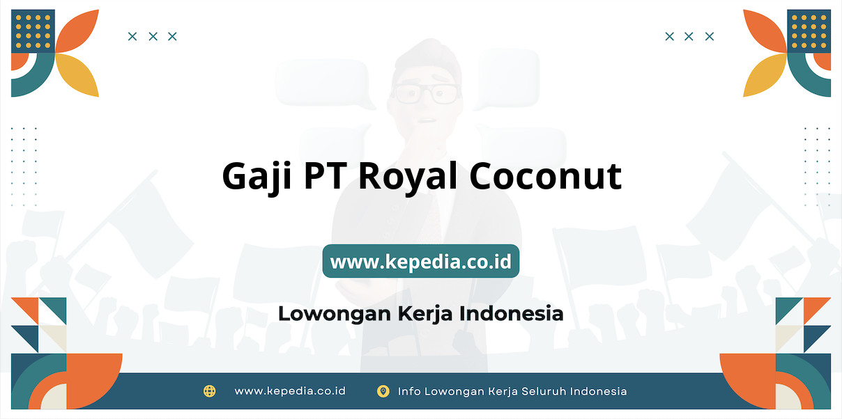 Gaji PT Royal Coconut : Pendapatan yang Menjanjikan