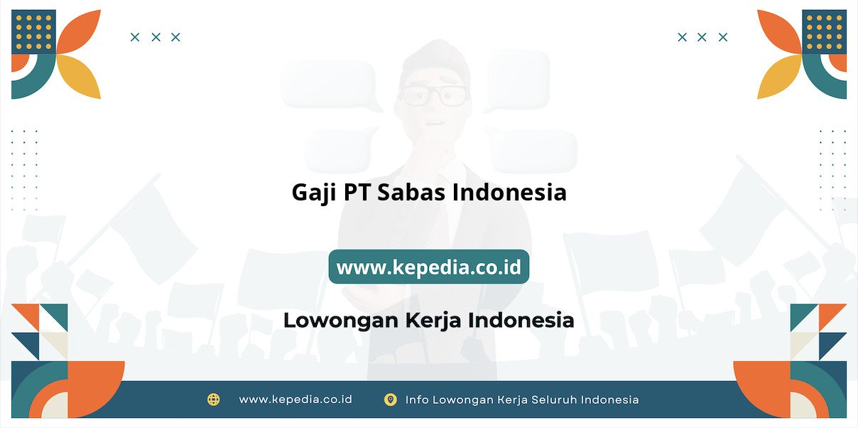 Gaji PT Sabas Indonesia : Pencapaian Finansial Anda di 2025