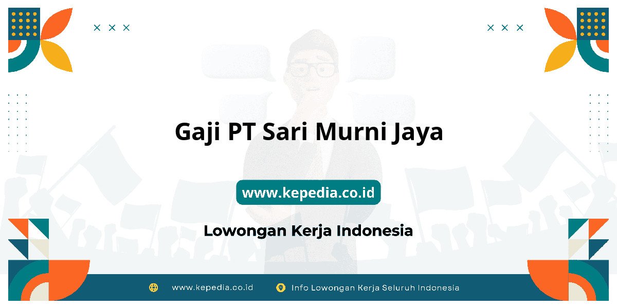 Gaji PT Sari Murni Jaya : Dompet Auto Gemuk 2025! Gaji PT Sari Murni Jaya : Dompet Auto Gemuk 2025!