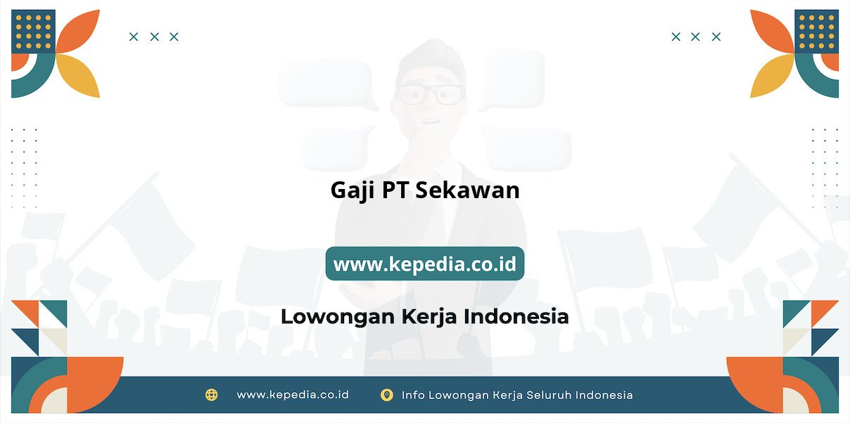 Gaji PT Sekawan : Nominal Menggiurkan di Tahun 2025 Gaji PT Sekawan : Nominal Menggiurkan di Tahun 2025