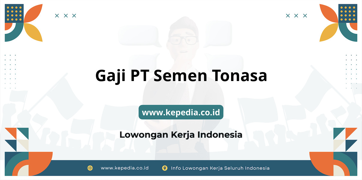 Gaji PT Semen Tonasa : Nominal Fantastis di Tahun 2025