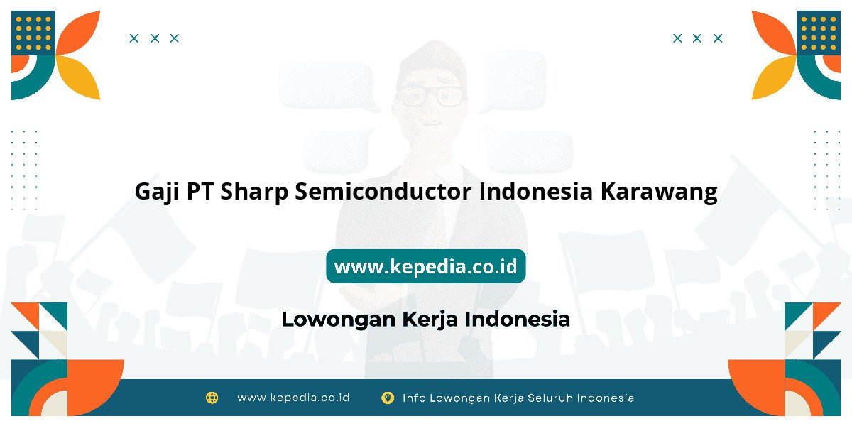 Gaji PT Sharp Semiconductor Indonesia Karawang : Intip Besaran Gaji Terbaru Gaji PT Sharp Semiconductor Indonesia Karawang : Intip Besaran Gaji Terbaru