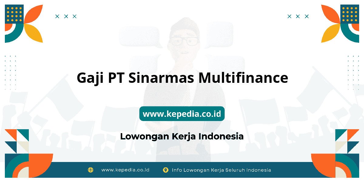 Gaji PT Sinarmas Multifinance : Intip Besaran Gaji Karyawan Gaji PT Sinarmas Multifinance : Intip Besaran Gaji Karyawan