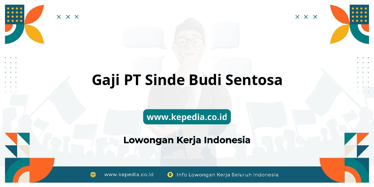 Gaji PT Sinde Budi Sentosa : Dompet Auto Full 2025! Gaji PT Sinde Budi Sentosa : Dompet Auto Full 2025!