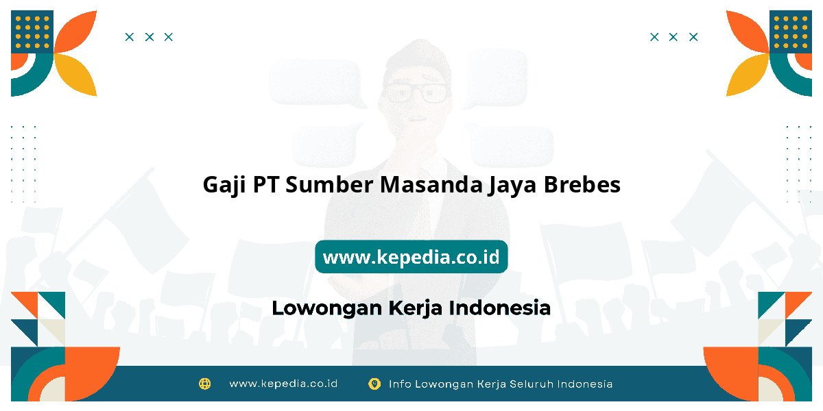 Gaji PT Sumber Masanda Jaya Brebes : Nominalnya Bikin Semangat Kerja! Gaji PT Sumber Masanda Jaya Brebes : Nominalnya Bikin Semangat Kerja!