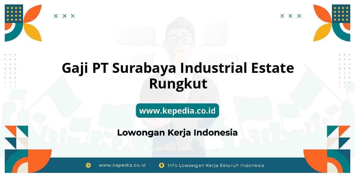 Gaji PT Surabaya Industrial Estate Rungkut : Nominalnya Bikin Tercengang! Gaji PT Surabaya Industrial Estate Rungkut : Nominalnya Bikin Tercengang!