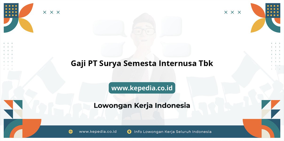 Gaji PT Surya Semesta Internusa Tbk : Penghasilan Menggiurkan di Tahun 2025! Gaji PT Surya Semesta Internusa Tbk : Penghasilan Menggiurkan di Tahun 2025!