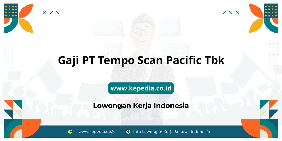 Gaji PT Tempo Scan Pacific Tbk : : Info Gaji Terbaru 2025! Gaji PT Tempo Scan Pacific Tbk : : Info Gaji Terbaru 2025!