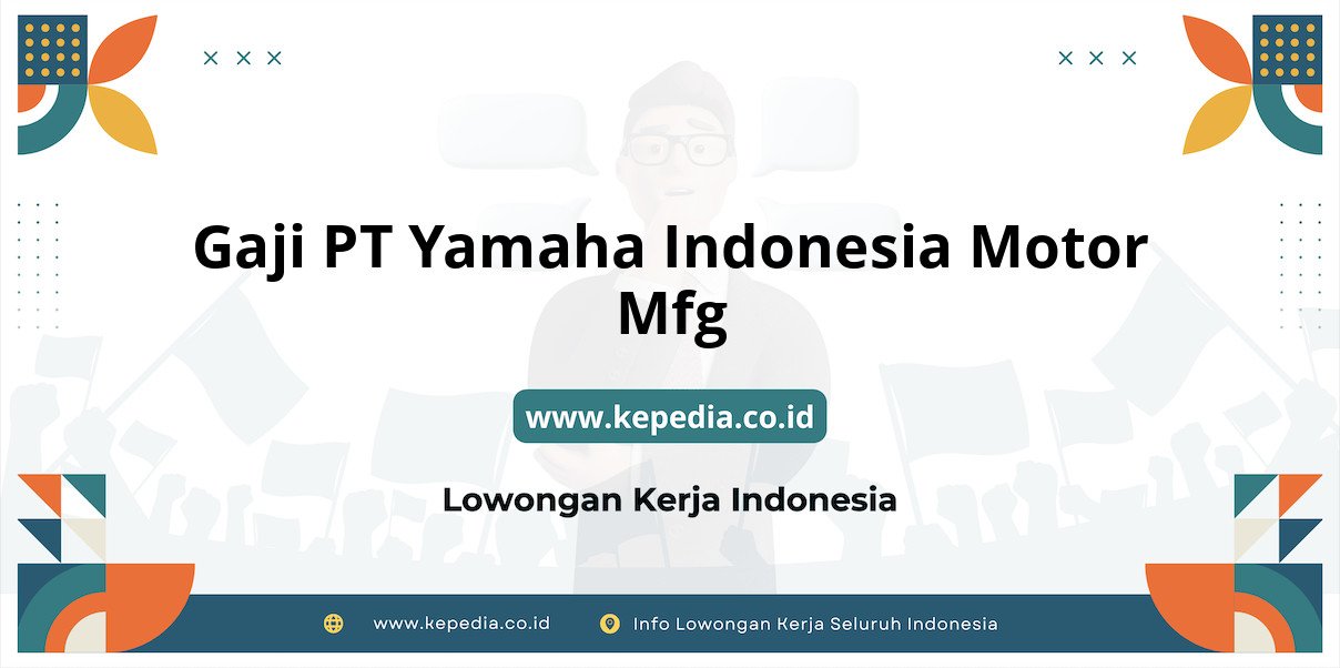 Gaji PT Yamaha Indonesia Motor Mfg : Penghasilan Menjanjikan di Tahun 2025! Gaji PT Yamaha Indonesia Motor Mfg : Penghasilan Menjanjikan di Tahun 2025!
