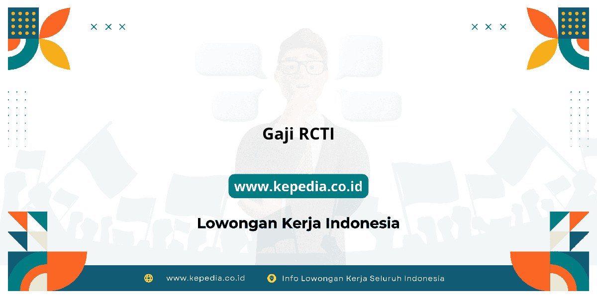 Gaji Gaji RCTI 2025: Tunjangan, Fasilitas dan Karir Gaji Gaji RCTI 2025: Tunjangan, Fasilitas dan Karir