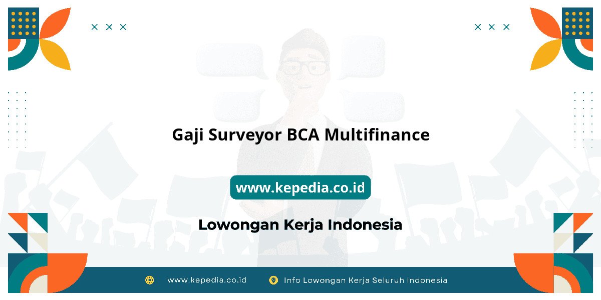 Gaji Gaji Surveyor BCA Multifinance 2025: Tunjangan, Fasilitas dan Karir Gaji Gaji Surveyor BCA Multifinance 2025: Tunjangan, Fasilitas dan Karir