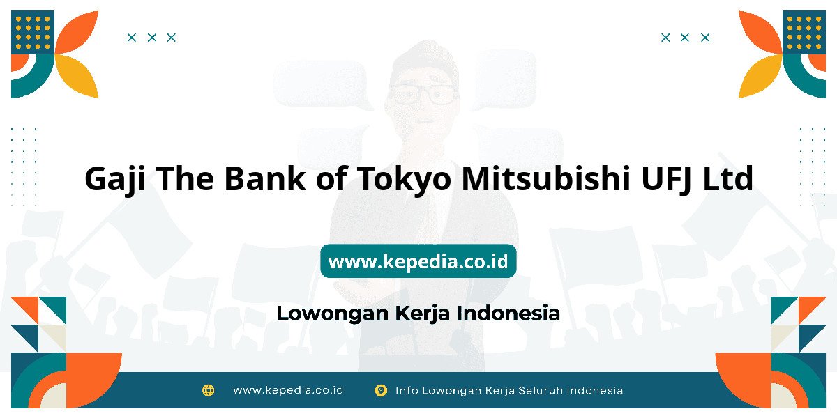 Gaji BANK of Tokyo Mitsubishi UFJ Ltd : Raih Gaji Impianmu! Gaji BANK of Tokyo Mitsubishi UFJ Ltd : Raih Gaji Impianmu!