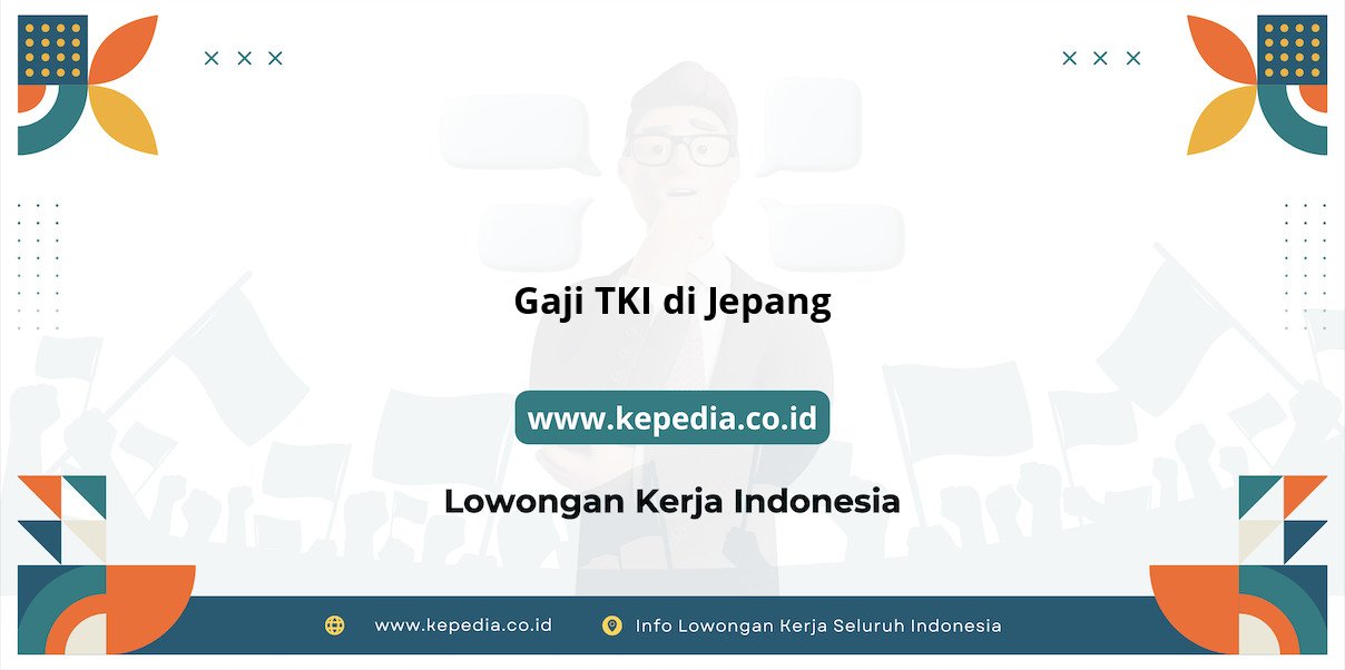Panduan Terbaru Gaji TKI di Jepang 2025 Panduan Terbaru Gaji TKI di Jepang 2025