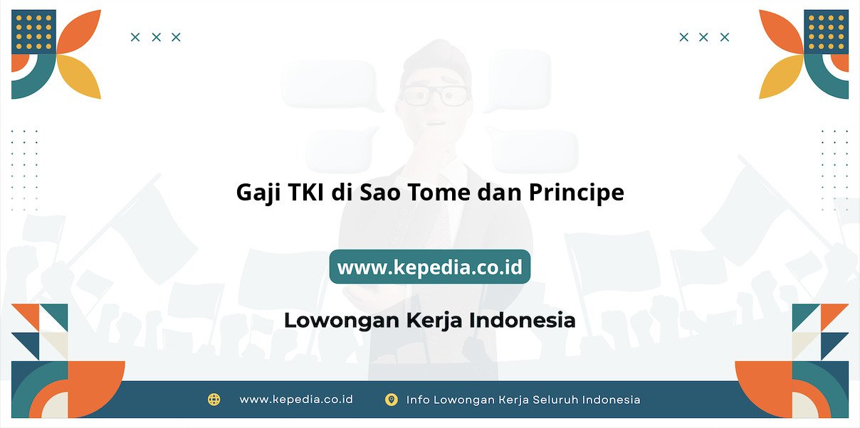 Info Terbaru Gaji TKI di Sao Tome dan Principe Info Terbaru Gaji TKI di Sao Tome dan Principe
