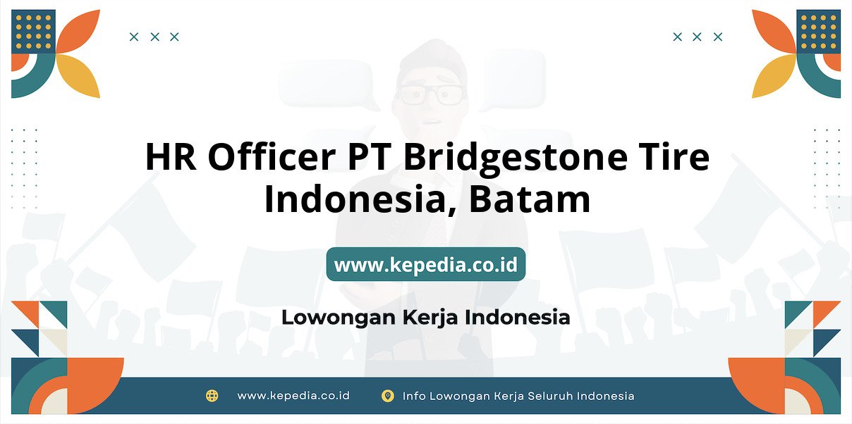 Lowongan Kerja HR Officer PT Bridgestone Tire Indonesia di Batam