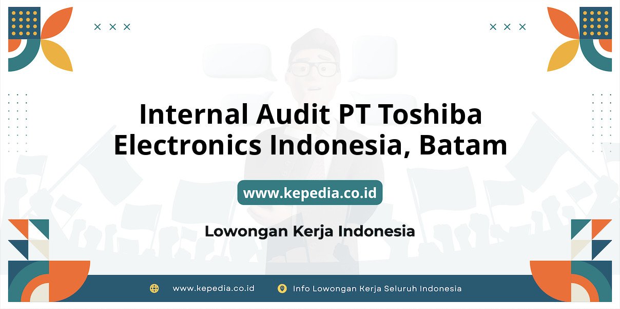 Lowongan Kerja Internal Audit PT Toshiba Electronics Indonesia di Batam Lowongan Kerja Internal Audit PT Toshiba Electronics Indonesia di Batam