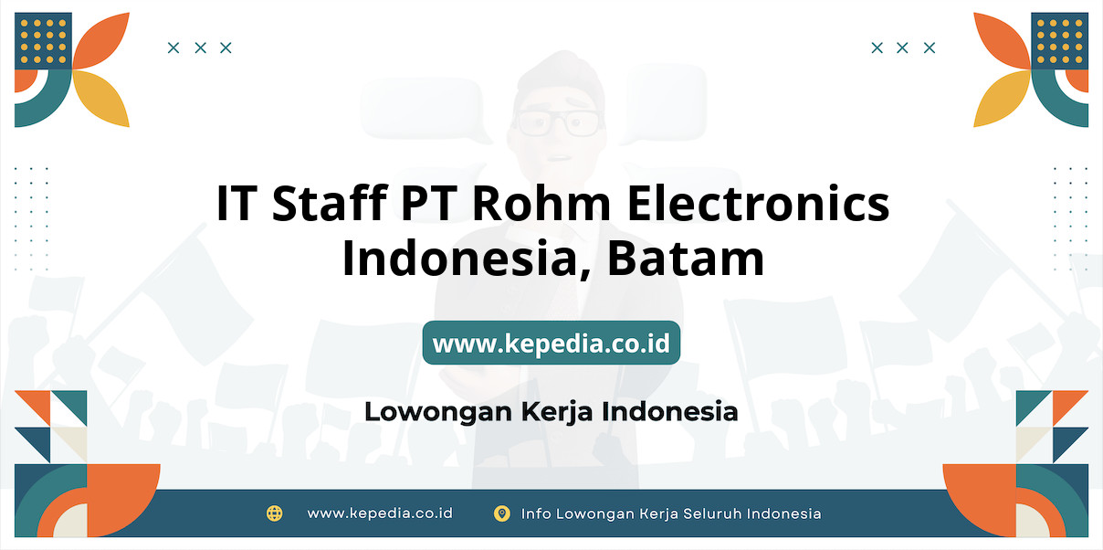 Lowongan Kerja IT Staff PT Rohm Electronics Indonesia di Batam