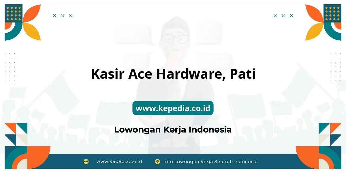 Lowongan Kerja Kasir ACE Hardware di Pati Lowongan Kerja Kasir ACE Hardware di Pati