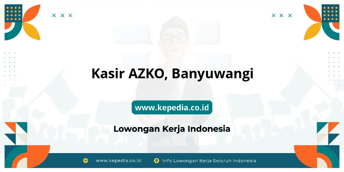 Lowongan Kerja Kasir AZKO di Banyuwangi Lowongan Kerja Kasir AZKO di Banyuwangi
