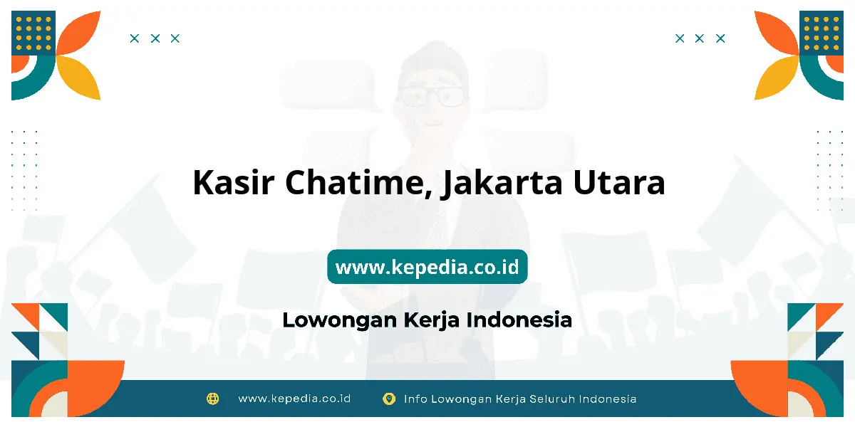 Lowongan Kerja Kasir Chatime di Jakarta Utara Lowongan Kerja Kasir Chatime di Jakarta Utara