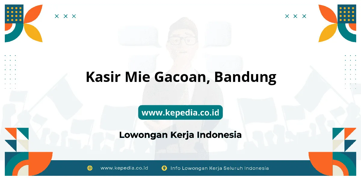 Lowongan Kerja Kasir Mie Gacoan di Bandung Lowongan Kerja Kasir Mie Gacoan di Bandung