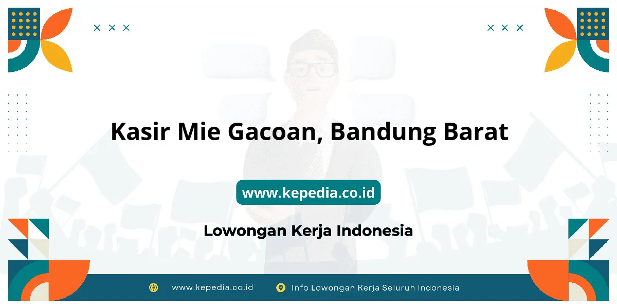 Lowongan Kerja Kasir Mie Gacoan di Bandung Barat Lowongan Kerja Kasir Mie Gacoan di Bandung Barat