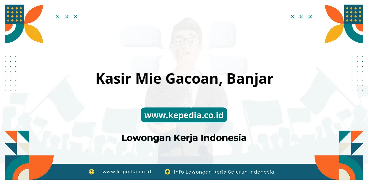 Lowongan Kerja Kasir Mie Gacoan di Banjar Lowongan Kerja Kasir Mie Gacoan di Banjar