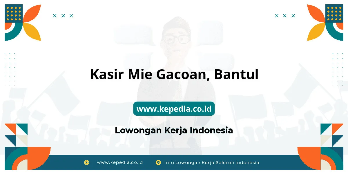 Lowongan Kerja Kasir Mie Gacoan di Bantul Lowongan Kerja Kasir Mie Gacoan di Bantul