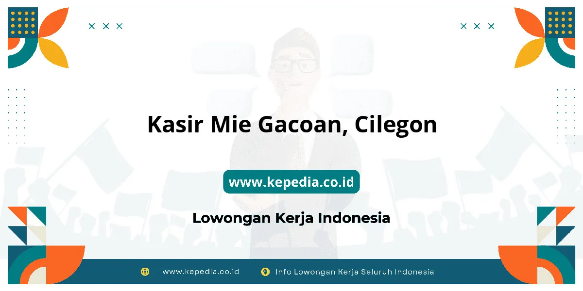 Lowongan Kerja Kasir Mie Gacoan di Cilegon Lowongan Kerja Kasir Mie Gacoan di Cilegon