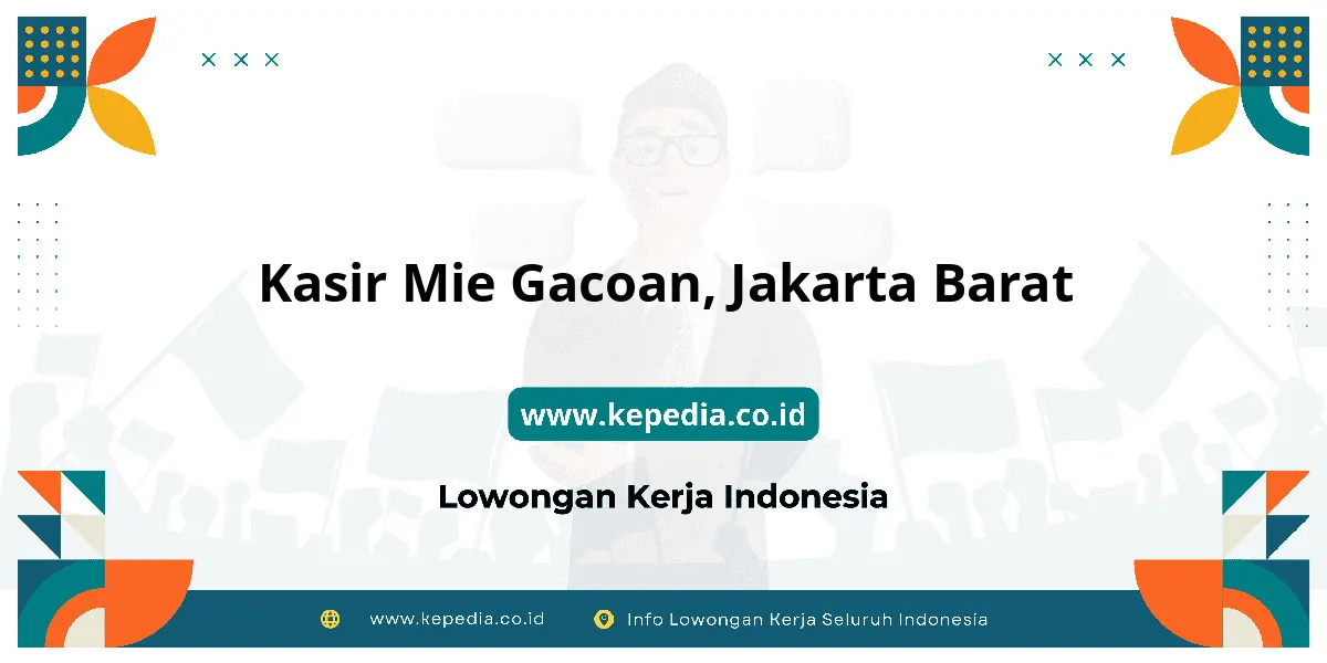Lowongan Kerja Kasir Mie Gacoan di Jakarta Barat Lowongan Kerja Kasir Mie Gacoan di Jakarta Barat