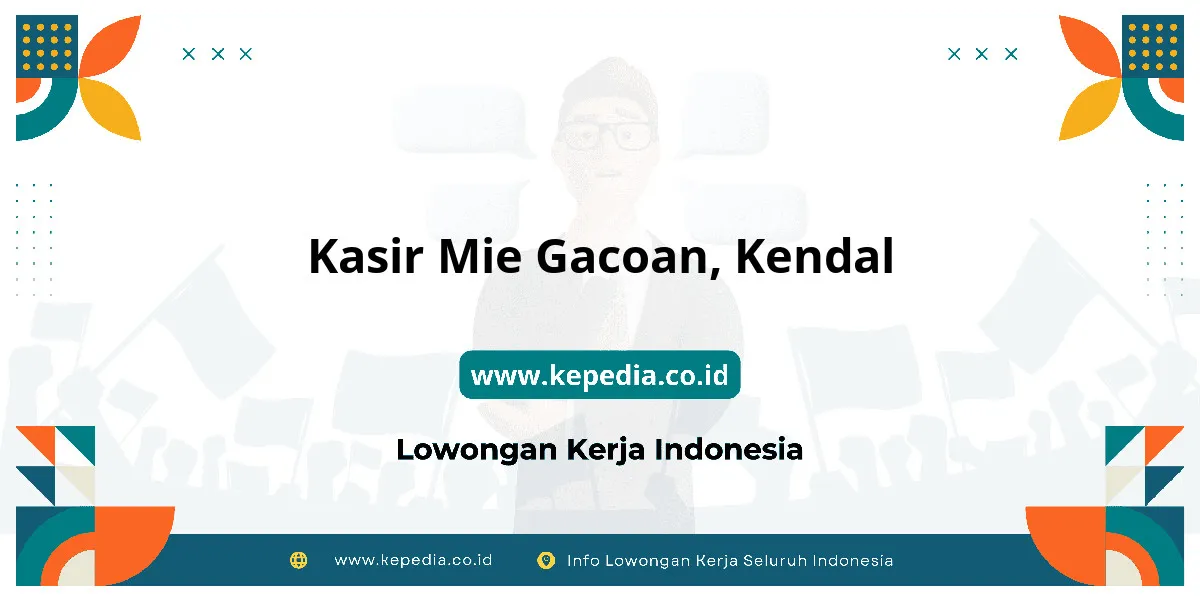 Lowongan Kerja Kasir Mie Gacoan di Kendal Lowongan Kerja Kasir Mie Gacoan di Kendal