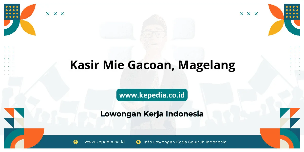 Lowongan Kerja Kasir Mie Gacoan di Magelang Lowongan Kerja Kasir Mie Gacoan di Magelang