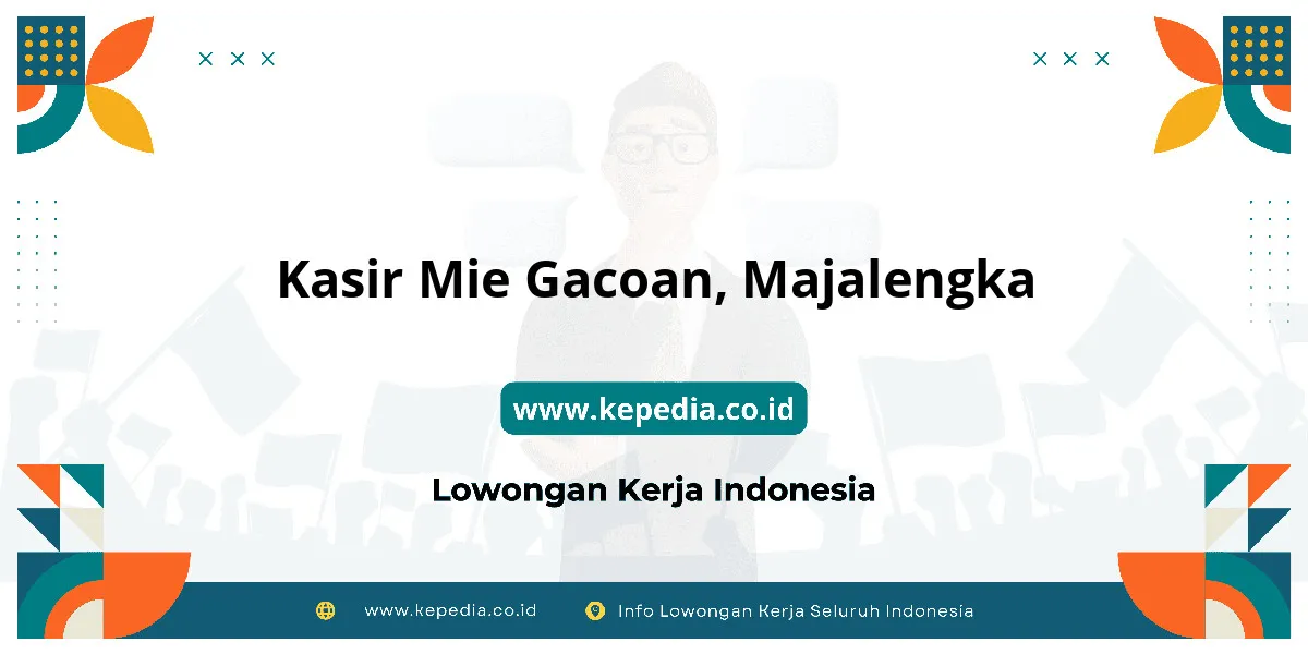 Lowongan Kerja Kasir Mie Gacoan di Majalengka Lowongan Kerja Kasir Mie Gacoan di Majalengka