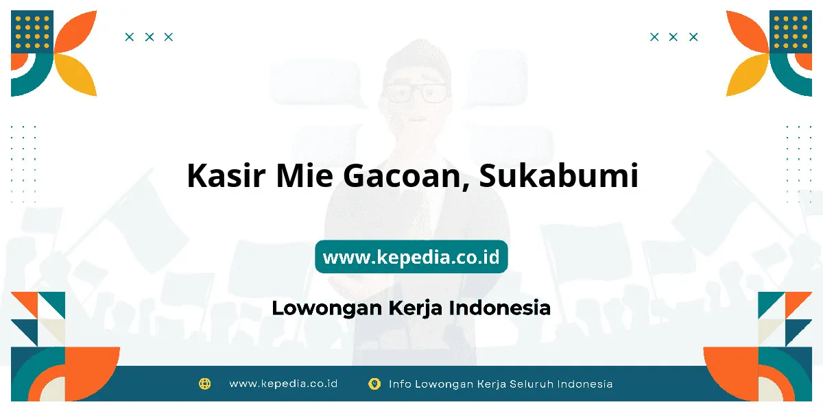 Lowongan Kerja Kasir Mie Gacoan di Sukabumi Lowongan Kerja Kasir Mie Gacoan di Sukabumi