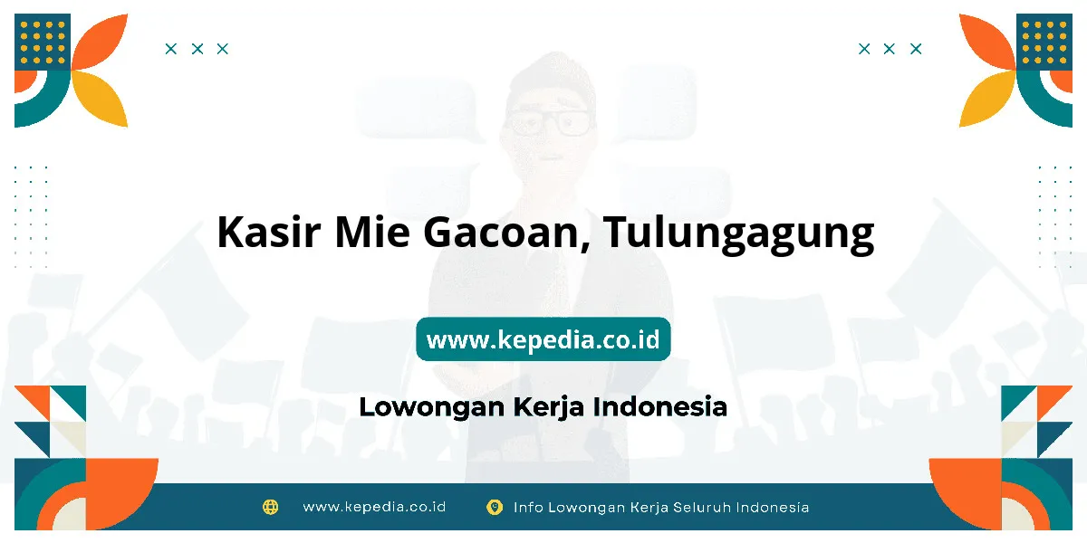 Lowongan Kerja Kasir Mie Gacoan di Tulungagung Lowongan Kerja Kasir Mie Gacoan di Tulungagung