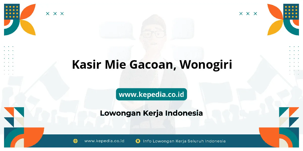Lowongan Kerja Kasir Mie Gacoan di Wonogiri Lowongan Kerja Kasir Mie Gacoan di Wonogiri