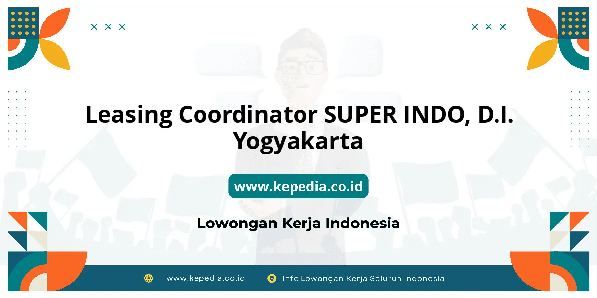 Lowongan Kerja Leasing Coordinator SUPER INDO di D.I. Yogyakarta Lowongan Kerja Leasing Coordinator SUPER INDO di D.I. Yogyakarta
