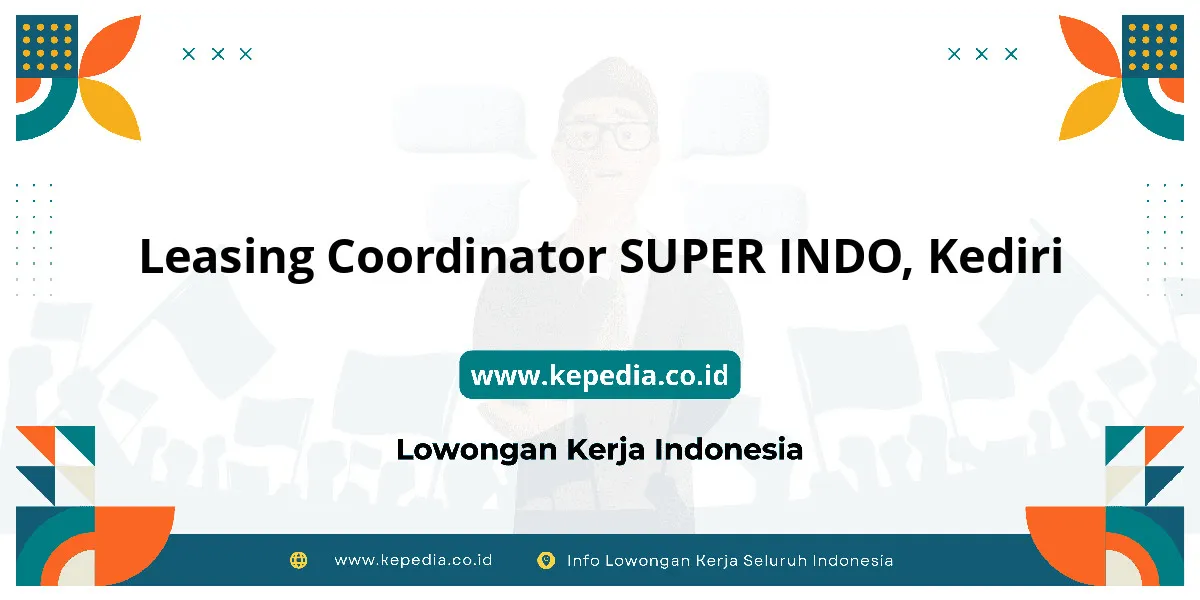 Lowongan Kerja Leasing Coordinator SUPER INDO di Kediri Lowongan Kerja Leasing Coordinator SUPER INDO di Kediri