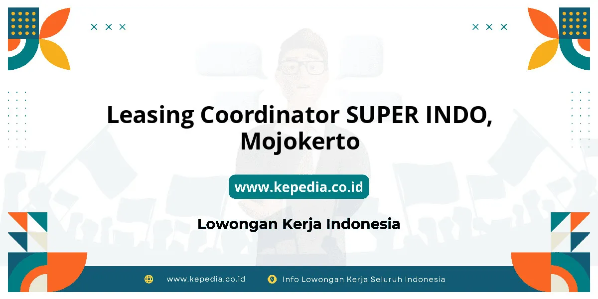 Lowongan Kerja Leasing Coordinator SUPER INDO di Mojokerto Lowongan Kerja Leasing Coordinator SUPER INDO di Mojokerto