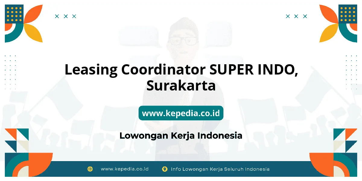 Lowongan Kerja Leasing Coordinator SUPER INDO di Surakarta Lowongan Kerja Leasing Coordinator SUPER INDO di Surakarta