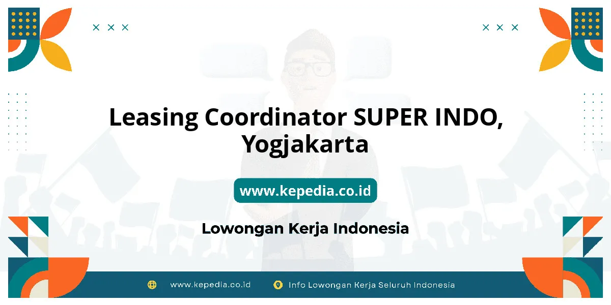 Lowongan Kerja Leasing Coordinator SUPER INDO di Yogjakarta Lowongan Kerja Leasing Coordinator SUPER INDO di Yogjakarta