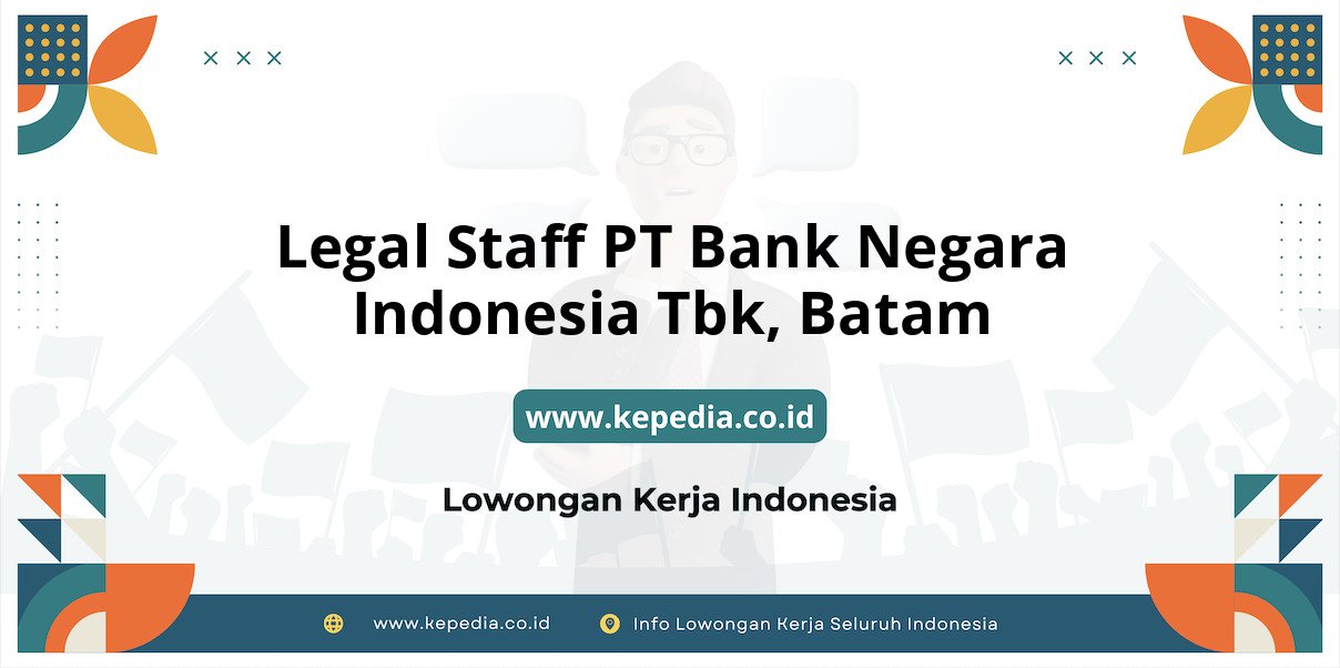 Lowongan Kerja Legal Staff PT BANK Negara Indonesia Tbk di Batam Lowongan Kerja Legal Staff PT BANK Negara Indonesia Tbk di Batam