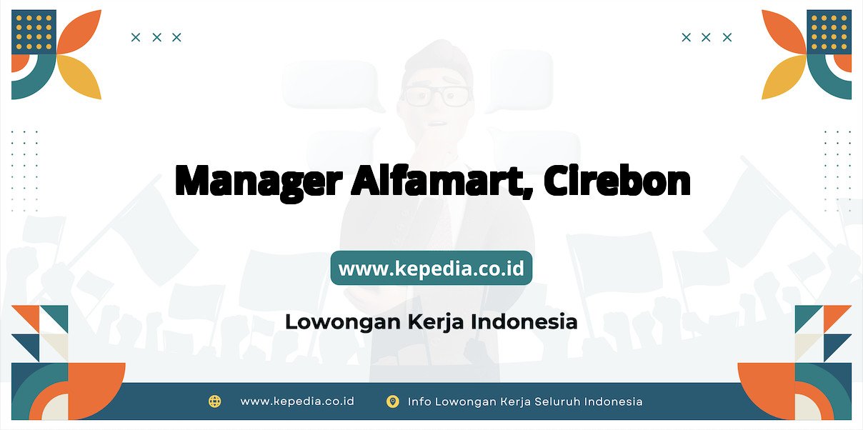 Profil Lengkap Manager Alfamart Cirebon Terbaru Profil Lengkap Manager Alfamart Cirebon Terbaru