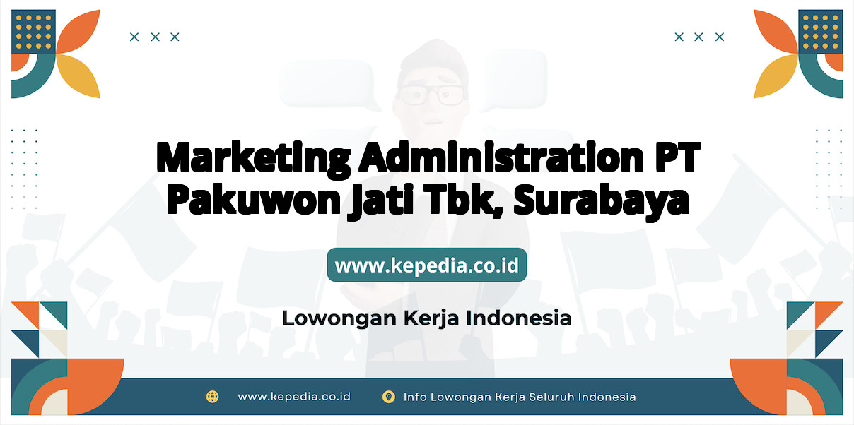 Lowongan Kerja Marketing Administration PT Pakuwon Jati Tbk di Surabaya