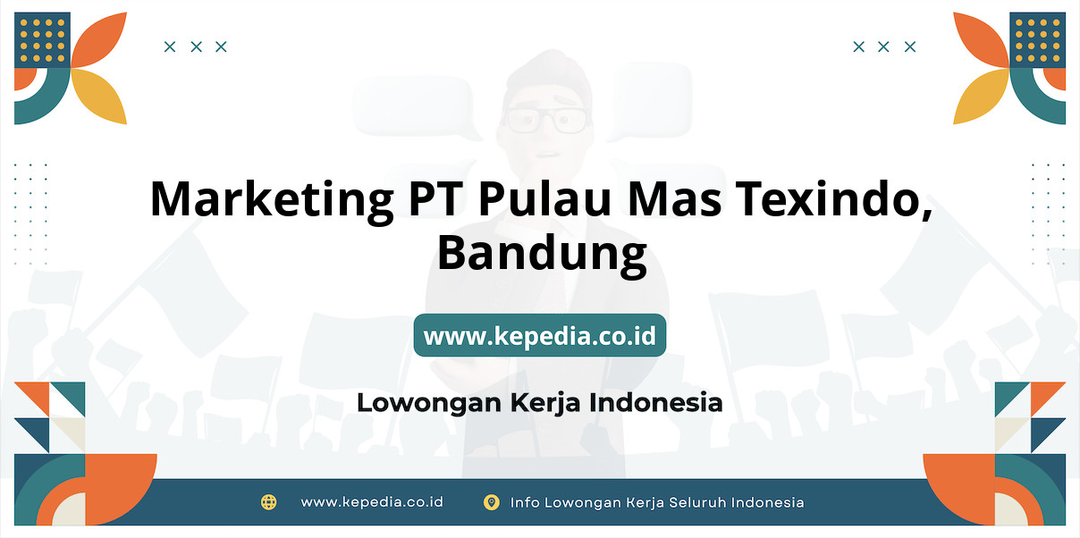 Lowongan Kerja Marketing PT Pulau Mas Texindo di Bandung