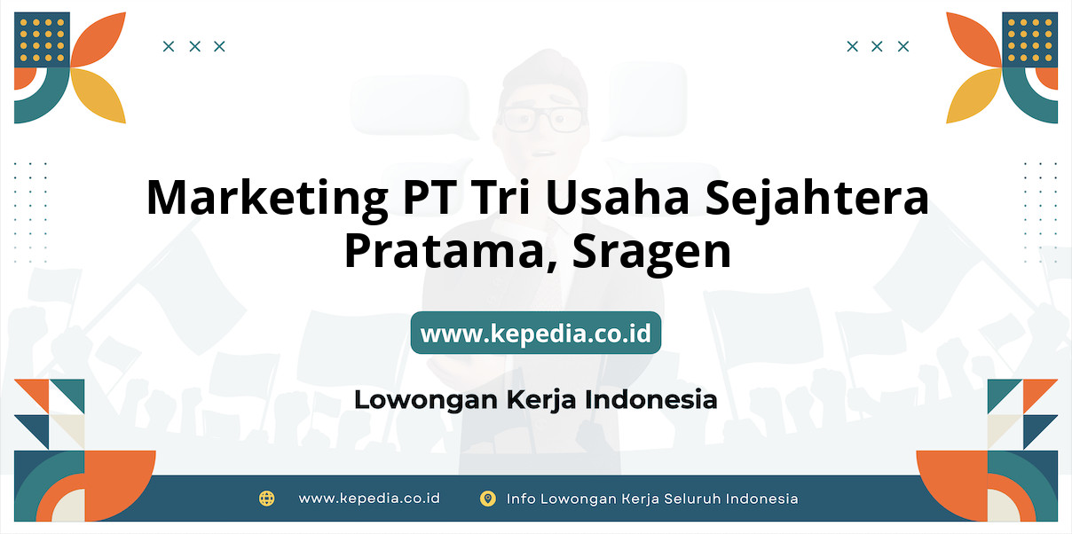 Lowongan Kerja Marketing PT Tri Usaha Sejahtera Pratama di Sragen