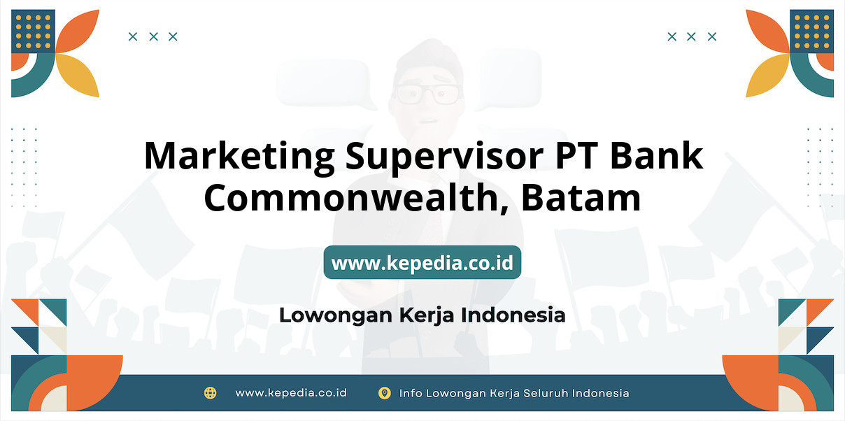 Lowongan Kerja Marketing Supervisor PT BANK Commonwealth di Batam