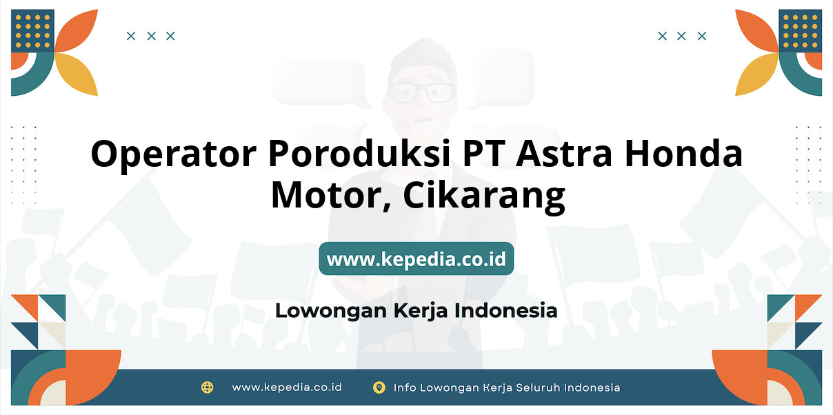 Lowongan Kerja Operator Poroduksi PT Astra Honda Motor di Cikarang